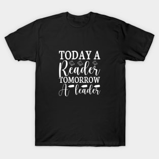 Today a Reader Tomorrow a Leader T-Shirt